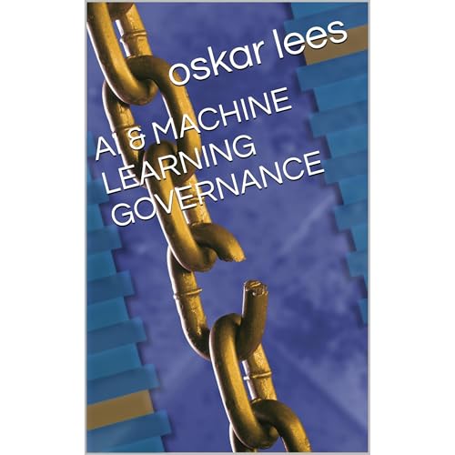 AI & MACHINE LEARNING GOVERNANCE Audiobook By oskar lees cover art