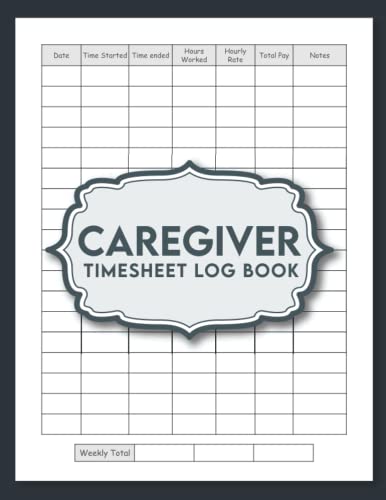 Caregiver Time Sheet Log Book: Caregiver Log Book and Personal Health Record Keeper Log book | Personal Home Aide Record Book for carers to help keep ... pages, Matte cover | Caregiver Organizer Book image 2