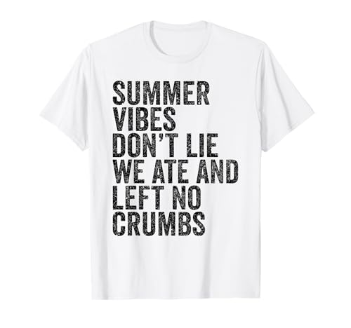Teachers Summer Vibes Don’t Lie We Ate and Left No Crumbs Maglietta