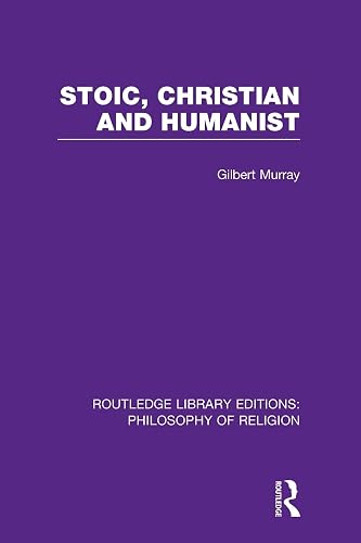 Stoic, Christian and Humanist (Routledge Library Editions: Philosophy of Religion)