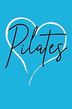 I Love Pilates : Bleu Notebook for Pilates Lovers, Journal for Notes and Ideas, ( 110 Lined Pages 6 X 9 ), Can Be Used As a Notebook, Journal, Diaries ... , Simple Pilates Notebook .