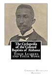 The Cyclopedia of the Colored Baptists of Alabama: Their Leaders and Their Work