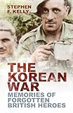 The Korean War: Memories of Forgotten British Heroes