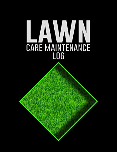 Lawn Care Maintenance Log: Lawn Mowing Schedule | Lawn System Maintenance Notebook | Lawn System Maintenance Notebook | Lawn Care Schedule Notebook ... Diary, Daily, Weekly, Monthly, 120 Pages