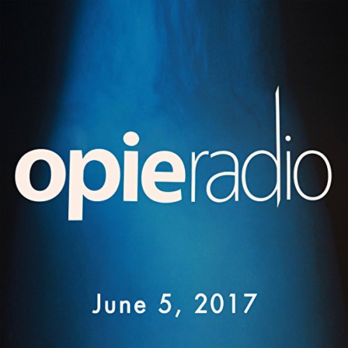 The Opie Radio Show, Wheeler Walker Jr., Sherrod Small, Mike Vecchione, Chef Carl Ruiz, and DJ Whoo Kid, June 5, 2017 by Opie Radio | Free Audiobook