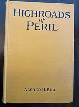 Highroads of Peril: Being the adventures of Franklin Darlington, American among the secret sgents of the exiled Louis XVIII.