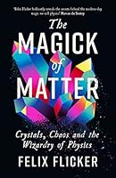 The Physicks of Dirt: Matter for the Modern Wizard 1788167481 Book Cover