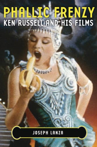 Phallic Frenzy: Ken Russell and His Films (Cappella Books)