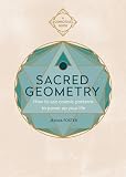 Sacred Geometry (Conscious Guides): How to use cosmic patterns to power up your life