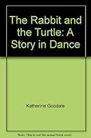 The Rabbit and the Turtle: A Story in Dance 0960966218 Book Cover