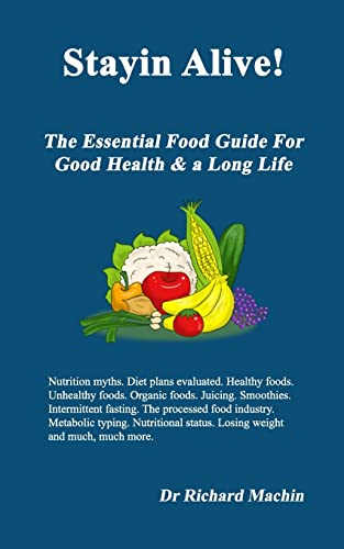 Stayin Alive: The Essential Food Guide For Good Health & a Long Life