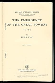 Emergence of the Great Powers, 1685-1715 - Book #7 of the Rise of Modern Europe