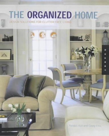 The Organized Home: Design Solutions for Clutter-Free Living