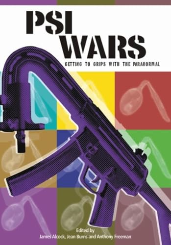 Psi Wars: Getting to Grips with the Paranormal (Journal of Consciousness Studies)