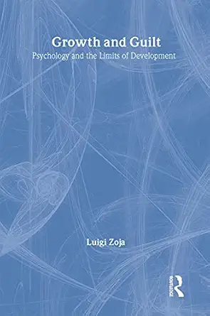 Growth and Guilt: Psychology and the Limits of Development Growth and Guilt: Psychology and the Limits of Development book cover