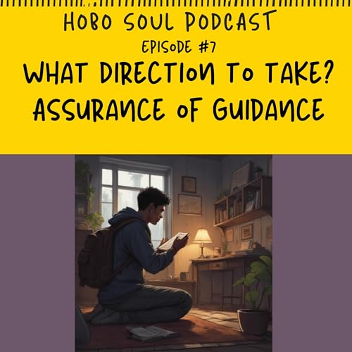 Episode #7 What direction to take, AKA Assurance of Guidance