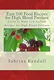 Easy 100 Food Recipes for High Blood Pressure: Learn to Make Low Sodium Recipes for High Blood Pressure