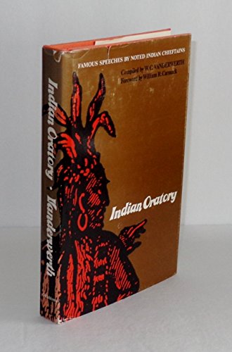 Indian Oratory: Famous Speeches by Noted Indian Chieftains (The Civilization of the American Indian Series)