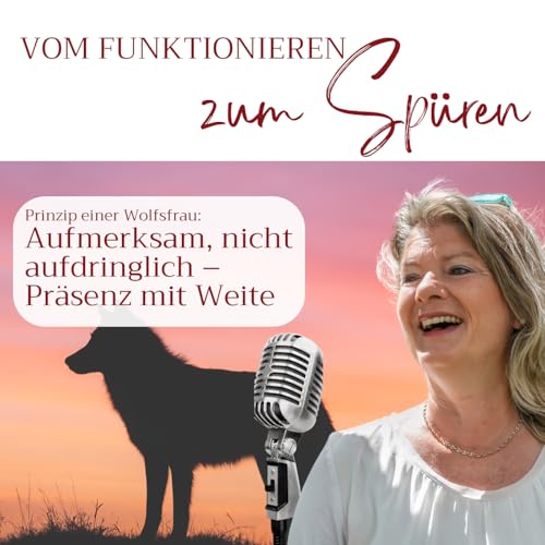 Prinzip einer Wolfsfrau &ndash; Teil 8: Aufmerksam, nicht aufdringlich &ndash; Pr&auml;senz mit Weite