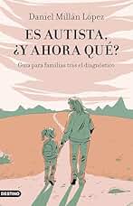 Es autista, ¿y ahora qué?: Guía para familias tras el diagnóstico (Imago Mundi)