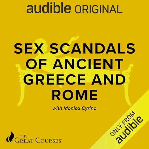 Sex Scandals of Ancient Greece and Rome Audiolibro Por Monica Cyrano, The Great Courses arte de portada
