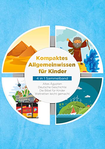 Kompaktes Allgemeinwissen für Kinder - 4 in 1 Sammelband: Altes Ägypten | Deutsche Geschichte | Die Bibel für Kinder | Weltretten leicht gemacht (German Edition) - Galenski, Peer
