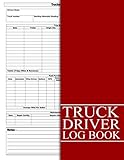  Truck Driver Log Book: Truckers Logbook To Record Every Details For Trips With Truckers Log,Trip Record,Fuel Purchase Record,Maintenance ... Who Work As Truck Driver