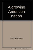 A growing American nation 1570220182 Book Cover