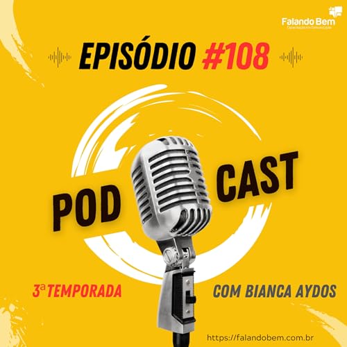 T3:E108 - Atitudes para vencer a vergonha de falar em p&uacute;blico
