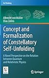 Concept and Formalization of Constellatory Self-Unfolding: A Novel Perspective on the Relation between Quantum and Relativistic Physics (On Thinking)