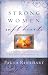 Strong Women, Soft Hearts: A Woman's Guide to Cultivating a Wise Heart and a Passionate Life