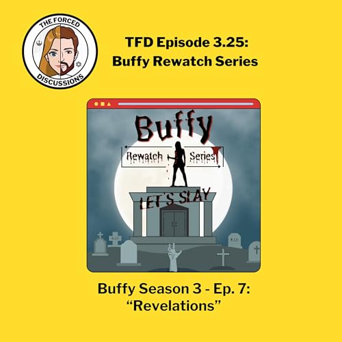 Ep. 3.25 Buffy Rewatch - Season 3 Ep. 7