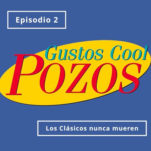 Episodio 2- Los Cl&aacute;sicos nunca mueren