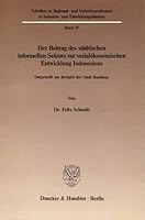 Der Beitrag Des Stadtischen Informellen Sektors Zur Sozialokonomischen Entwicklung Indonesiens: Dargestellt Am Beispiel Der Stadt Bandung 3428063597 Book Cover