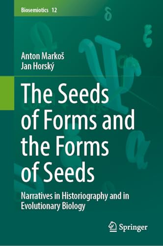 The Seeds of Forms and the Forms of Seeds: Narratives in Historiography and in Evolutionary Biology: 12 (Biosemiotics, 12)
