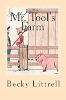 Mr. Tool's Farm : Barnyard Adventure One 1453732950 Book Cover