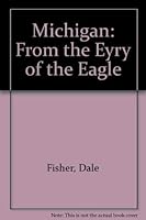 Michigan: From the Eyry of the Eagle 0961562315 Book Cover