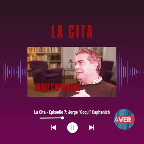 La Cita - Episodio 7: Jorge "Coqui" Capitanich Titelbild