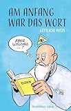 Am Anfang war das Wort: Göttliche Witze