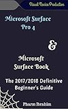 Microsoft Surface Pro 4 & Microsoft  Surface Book: The 2017/2018 Definitive Beginner's Guide (Visual Novice Series)