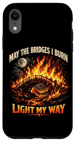 May The Bridges I Burn Light My Way Sarcastic Motivation Gag �X�}�z�P�[�X iPhone XR �p