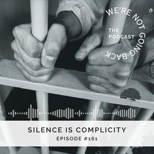 EP 161: SILENCE IS COMPLICITY