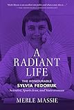 Radiant Life: The Honourable Sylvia Fedoruk Scientist, Sports Icon, and Stateswoman