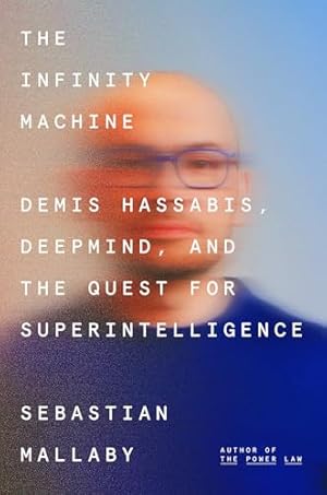 Book cover The Infinity Machine: Demis Hassabis, DeepMind, and the Quest for Superintelligence