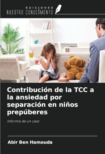 Contribución de la TCC a la ansiedad por separación en niños prepúberes: Informe de un caso