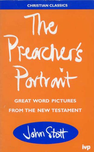 The Preacher's Portrait: Stott, John R W: 9780851112350: Amazon.com: Books