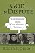 God in Dispute: "Conversations" among Great Christian Thinkers