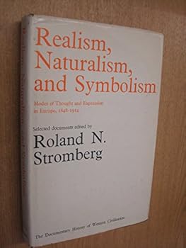 Hardcover Realism, Naturalism and Symbolism: Modes of Thought and Expression in Europe, 1848-1914 Book