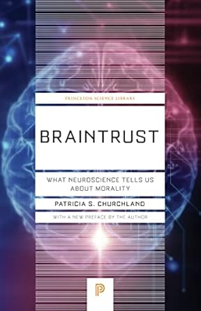 Braintrust: What Neuroscience Tells Us about Morality