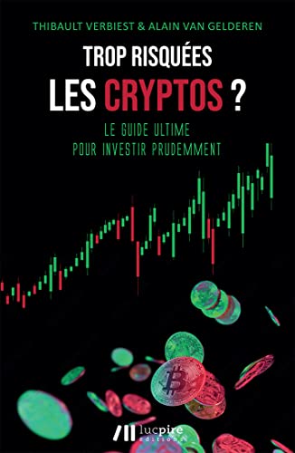 Trop risquées les cryptos ? : Le guide ultime pour investir prudemment